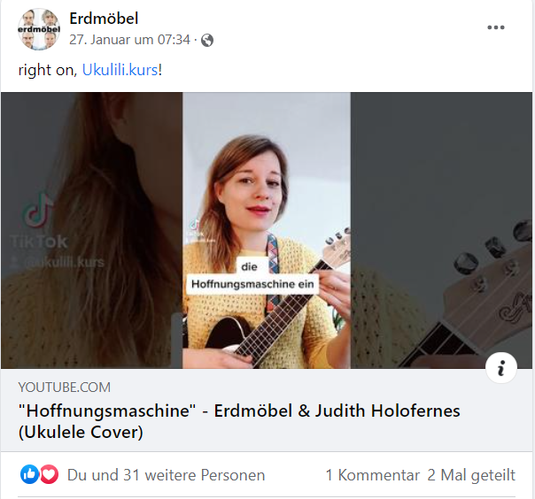 Screenshot von Facebook-Beitrag der Band Erdmöbel. Sie schreiben "right on ukulili.kurs" und verlinken mein Ukulele-Cover zu ihrem Song "Hoffnungsmaschine". Darunter 31 Likes.