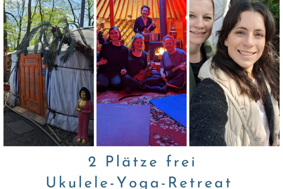 Drei Fotos: Links Jurten in weiß mit Holztür und Palme und Buddastatue. Mittig Foto von Ukulele-Spielerinnen auf Yoga-Matten in der Jurte. Rechts Carolina Frischke und Lilian Masuhr in die Kamera lächelnd. Darunter Text: 2 Plätze frei. Ukulele-Yoga-Retreat. Samstag, 16.11.24, Berlin. www.ukulili.de/kontakt